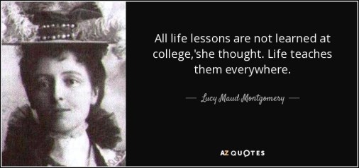 quote-all-life-lessons-are-not-learned-at-college-she-thought-life-teaches-them-everywhere-lucy-maud-montgomery-38-12-95.jpg